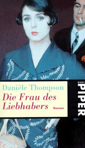 Thompson, Daniele Die Frau des Liebhabers: Roman (Piper Taschenbuch)