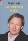 Fliege, Jürgen Das Leben sorgt für dich
