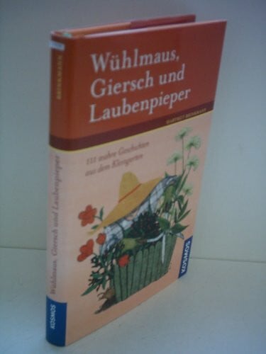 Brinkmann, Hartmut Wühlmaus, Giersch und Laubenpieper: 111 wahre Geschichten aus dem Kleingarten