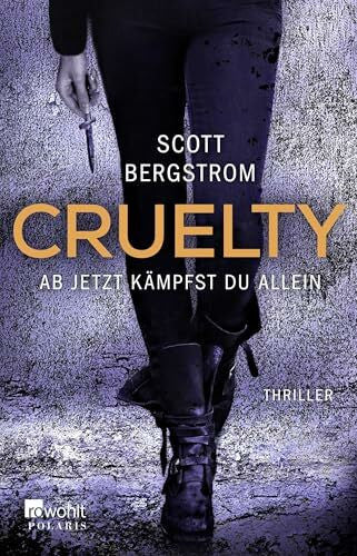 Steen, Christiane Cruelty: Ab jetzt kämpfst du allein: Thriller (Gwendolyn Bloom, Band 1)