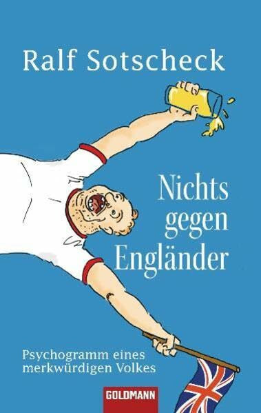 Sotscheck, Ralf Nichts gegen Engländer: Psychogramm eines merkwürdigen Volkes