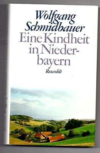 Schmidbauer, Wolfgang Eine Kindheit in Niederbayern