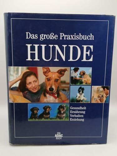 Diverse Das große Praxisbuch Hunde. Gesundheit - Ernährung - Verhalten - Erziehung. Ein ADAC Buch.