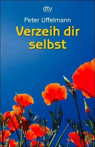 Uffelmann, Peter Verzeih dir selbst: Wege aus der Ich-Sabotage