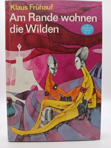 Frühauf, Klaus Am Rande wohnen die Wilden. Wissenschaftlich-phantastischer Roman