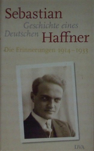 Haffner, Sebastian Geschichte eines Deutschen: Die Erinnerungen 1914-1933