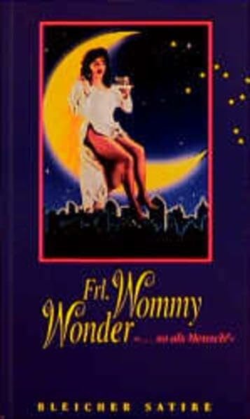Kreis, Robert Frl. Wommy Wonder '... so als Mensch': Szenen aus einem kabarettistischen Travestival (Edition Satire)