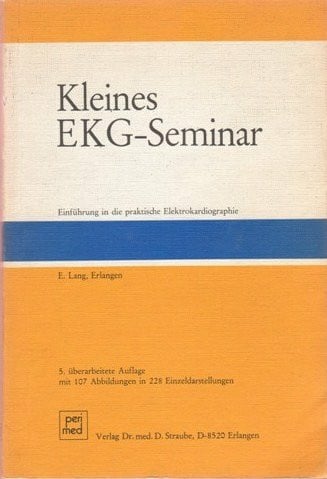 Lang, E Kleines EKG-Seminar. Einführung in die praktische Elektrokardiographie