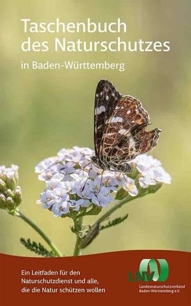 Landesnaturschutzverband Baden-Württemberg e. V. Taschenbuch des Naturschutzes in Baden-Württemberg: Ein Leitfaden für den Naturschutzdienst und alle, die die Natur schützen wollen