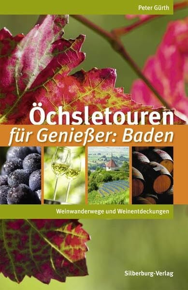 Gürth, Peter Öchsletouren für Genießer: Baden: Weinwanderwege und Weinentdeckungen