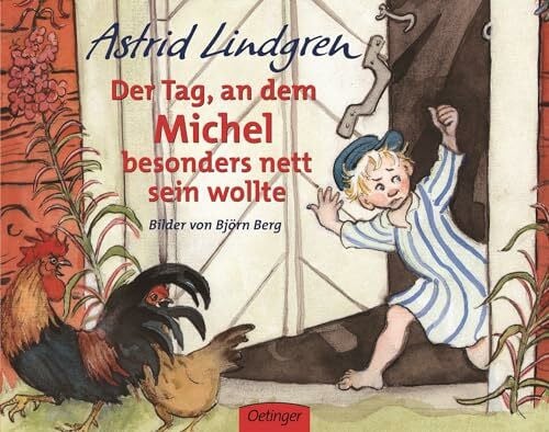 Berg, Björn Der Tag, an dem Michel besonders nett sein wollte: Eine der schönsten Michel-Geschichten als Bilderbuch mit farbigen Illustrationen von Björn Berg (Michel aus Lönneberga)