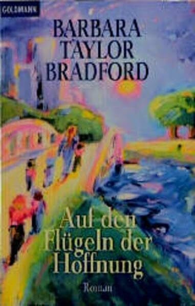 Bradford, Barbara Taylor Auf den Flügeln der Hoffnung (Goldmann Allgemeine Reihe)