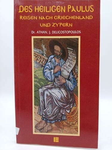 Athan. J. Delikostopoulos Des Heiligen Paulus Reisen nach Griechenland und Zypern
