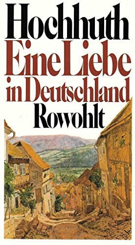 Hochhuth, Rolf Eine Liebe in Deutschland
