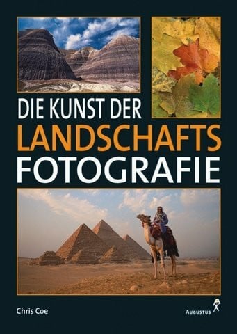 Coe, Chris Die Kunst der Landschaftsfotografie