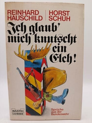 Schuh, H Ich glaub' mich knutscht ein Elch (Allgemeine Reihe. Bastei Lübbe Taschenbücher)