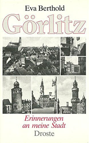 Berthold, Eva Görlitz. Erinnerungen an meine Stadt
