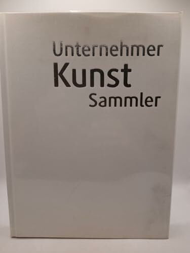 Adriani, Götz Unternehmer Kunst Sammler: Private Kunstmuseen in Baden-Württemberg