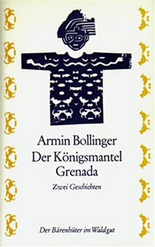 Bollinger, Armin Der Königsmantel; Grenada oder die Stunde der Freiheit: Zwei Erzählungen. Mit e. Nachw. v. Beat Brechbühl