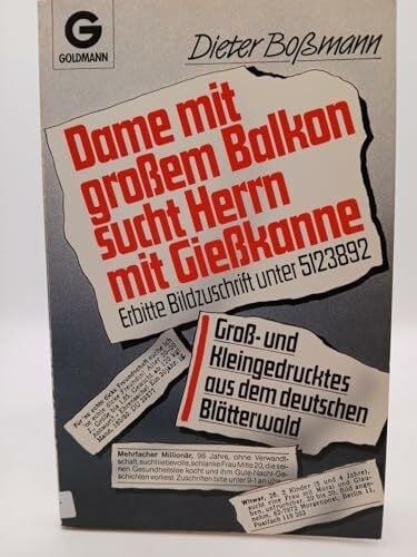 Bossmann, Dieter (Herausgeber): Dame mit großem Balkon sucht Herrn mit Gießkanne. Groß- und Kleingedrucktes aus dem deutschen Blätterwald.