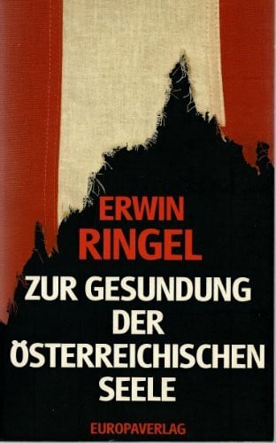 Erwin Ringel Zur Gesundung der österreichischen Seele