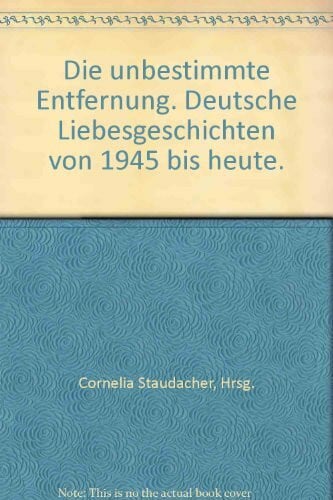 Staudacher, Cornelia Die unbestimmte Entfernung: Liebesgeschichten aus Deutschland (Piper Taschenbuch)