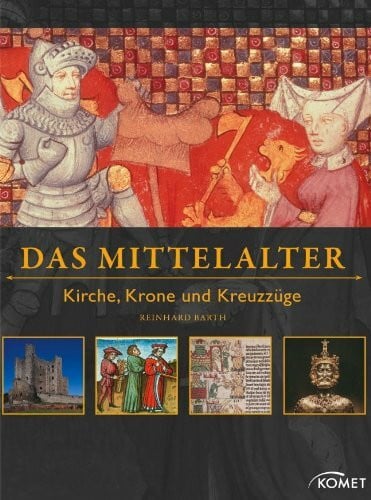 Barth, Reinhard Das Mittelalter: Kirche, Krone und Kreuzzüge