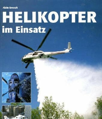 Ernoult, Alain Helikopter im Einsatz: Zivil und Militär weltweit