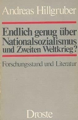 Hillgruber, Andreas Endlich genug über Nationalsozialismus und Zweiten Weltkrieg?. Forschungsstand und Literatur