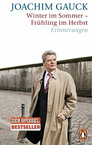 Gauck, Joachim Winter im Sommer – Frühling im Herbst: Erinnerungen