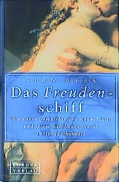 Rees, Sian Das Freudenschiff: Die wahre Geschichte von einem Schiff und seiner weiblichen Fracht im 18. Jahrhundert