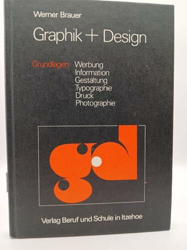 Golpon, Roland Graphik + Design: Grundlagen: Werbung, Information, Gestaltung, Typographie, Druck, Photographie