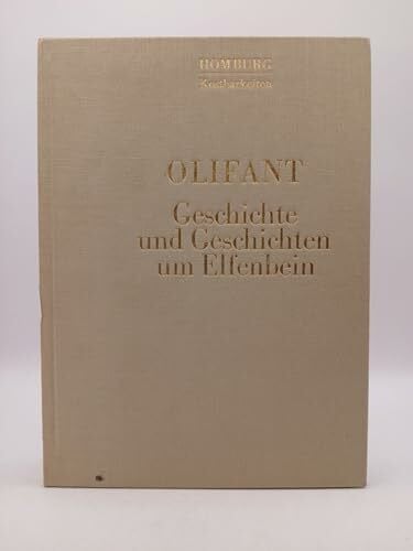 Hegemann, Hans Werner Olifant. Geschichte und Geschichten um Elfenbein