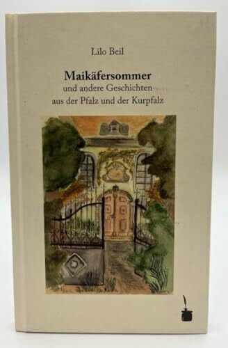 Beil, Lilo Maikäfersommer und andere Geschichten aus der Pfalz und der Kurpfalz