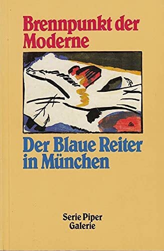 Rosel Gollek Brennpunkt der Moderne: Der Blaue Reiter in München (Piper Taschenbuch)
