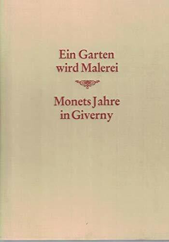 Horst Keller Ein Garten wird Malerei: Monets Jahre in Giverny