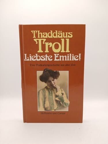 Troll, Thaddäus Liebste Emilie: Eine Postkartengeschichte aus alter Zeit