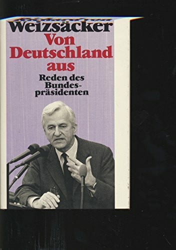 Weizsäcker, Richard von Von Deutschland aus: Reden des Bundespräsidenten (dtv Sachbuch)