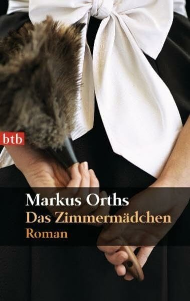 Orths, Markus Das Zimmermädchen: Roman