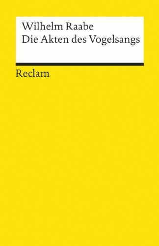 Raabe, Wilhelm Die Akten des Vogelsangs: Raabe, Wilhelm – Deutsch-Lektüre, Deutsche Klassiker der Literatur (Reclams Universal-Bibliothek)