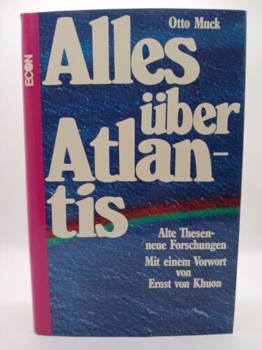 Muck, Otto Alles über Atlantis. Alte Thesen, neue Forschungen