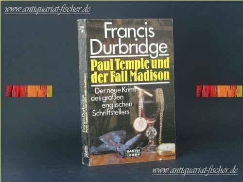 Durbridge, Francis Paul Temple und der Fall Madison (Allgemeine Reihe. Bastei Lübbe Taschenbücher)