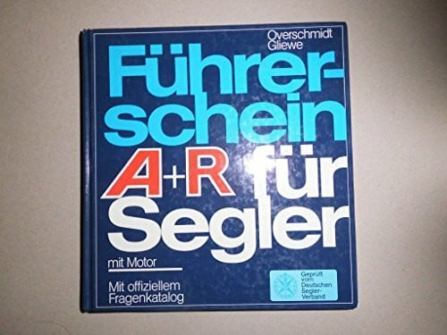 Overschmidt und Gliewe Führerschein A + R für Segler mit Motor (5847 346). Mit offiziellem Fragenkatalog