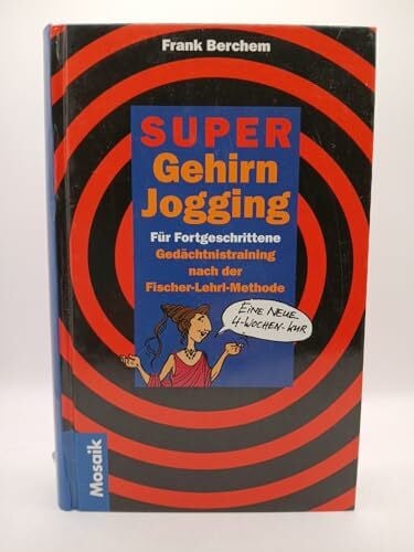 Berchem, Frank Super-Gehirn-Jogging für Fortgeschrittene: Gedächtnistraining nach der Fischer-Lehrl-Methode