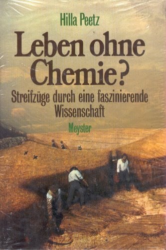 Peetz, Hilla Leben ohne Chemie? Streifzüge durch eine faszinierende Wissenschaft