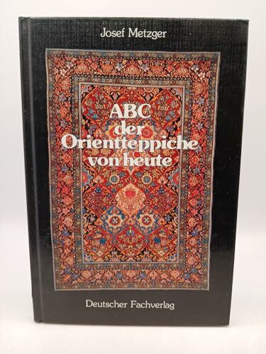 Josef Metzger ABC der Orientteppiche von heute.