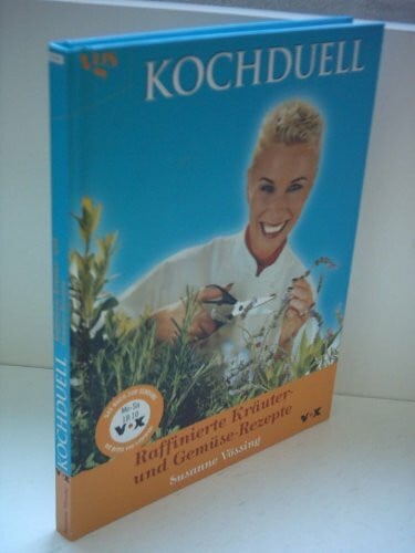 Vössing, Susanne Kochduell, Raffinierte Kräuter-Rezepte und Gemüse-Rezepte