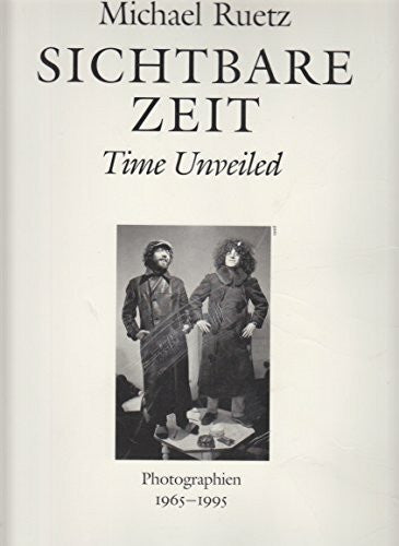 Eduard Delius Michael Ruetz: Sichtbare Zeit = unveiled time: Photographien 1965-1995