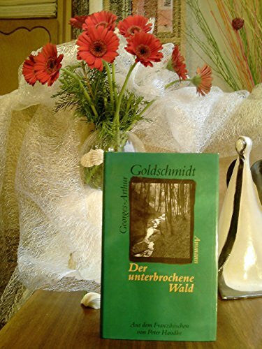 Goldschmidt, Georges-Arthur Der unterbrochene Wald. Erzählung