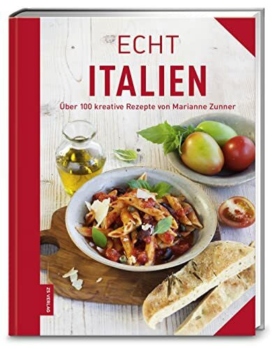Zunner, Marianne ECHT Italien: Über 100 kreative Rezepte (ECHT Kochbücher)